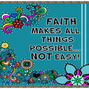 "Faith Makes All Things Possible... Not Easy!"