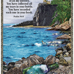 " You keep track of all my sorrows. You have collected all my tears in your bottle. You have recorded each one in your book. Psalms 56:8."