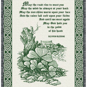 "May the road rise to meet you. May the wind be always at your back. May the sun shine warm upon yuor face and the rains fall soft upon your fields. And until we meet again