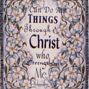 "I Can Do All Things Through Christ Who Strengthens Me.Philippians 4:13"