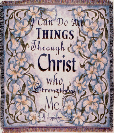"I Can Do All Things Through Christ Who Strengthens Me.Philippians 4:13"